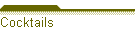 Cocktails